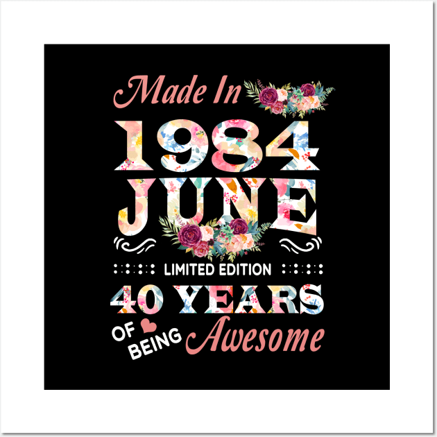 June Flower Made In 1984 40 Years Of Being Awesome Wall Art by Kontjo